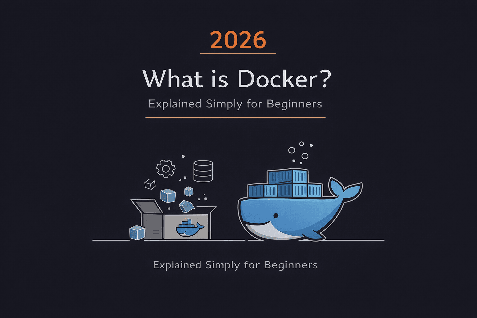 What is Docker? Explained Simply for Beginners in 2026